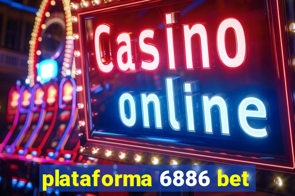 plataforma 6886 bet